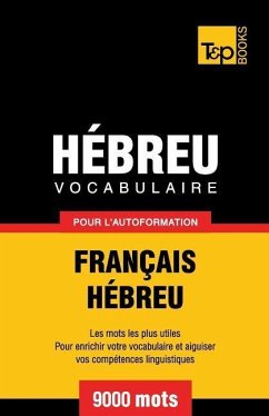 Vocabulaire Français-Hébreu pour l'autoformation - 9000 mots - Taranov, Andrey