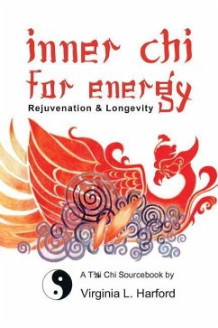 Inner Chi For Energy: Rejuvenation and Longevity-A T'ai Chi Sourcebook - Harford, Virginia