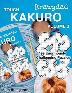 Krazydad Tough Kakuro Volume 3: 99 Enormously Challenging Puzzles - Bumgardner, Jim