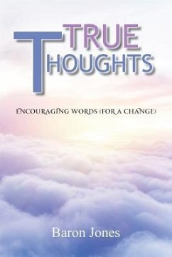 True Thoughts: Encouraging Words (for a Change) - Jones, Baron