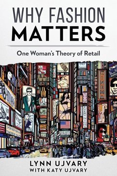 Why Fashion Matters: One Woman's Theory of Retail - Ujvary, Katy; Ujvary, Lynn