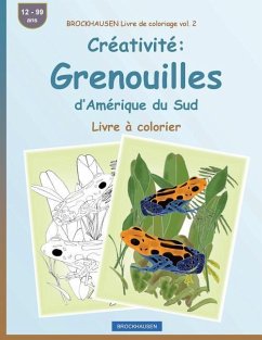 BROCKHAUSEN Livre de coloriage vol. 2 - Créativité: Grenouilles d'Amérique du Sud: Livre à colorier - Golldack, Dortje