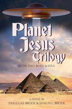 Planet Jesus Trilogy: Book Two: Body and Soul - Brode, Shaun L.; Brode, Douglas