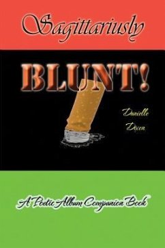 Sagittariusly BLUNT!: A Poetic Album Companion Book - Dixon, Danielle