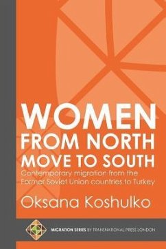 Women from North Move to South: Turkey's Female Movers from the Former Soviet Union Countries - Koshulko, Oksana