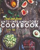 Fast & Fresh Anti-Inflammatory Cookbook: 150 Delicious Recipes To Reduce Inflammation, Restore Your Health & Make You Feel Amazing