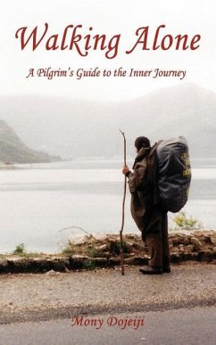 Walking Alone: A Pilgrim's Guide to the Inner Journey - Dojeiji, Mony