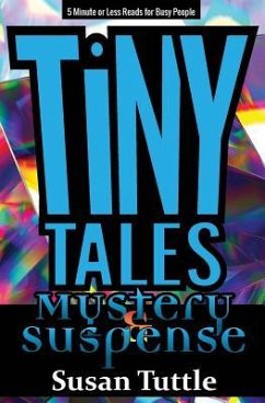 Tiny Tales: Mystery/Suspense: 5-Minute or Less Reads for Busy People - Tuttle, Susan