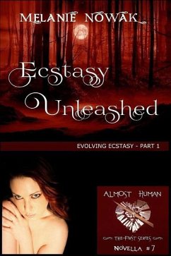 Ecstasy Unleashed: (Evolving Ecstasy - Part 1) - Nowak, Melanie