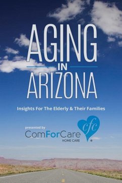 Aging in Arizona: Insights For The Elderly & Their Families - Alfonsi, Steve; Young, Mark; Reader, Presley