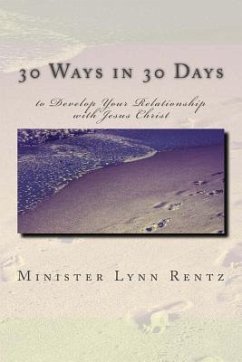 30 Ways in 30 Days to Develop Your Relationship with Jesus Christ - Rentz, Minister Lynn