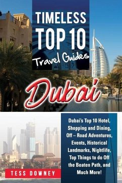Dubai: Dubai's Top 10 Hotel, Shopping and Dining, Off - Road Adventures, Events, Historical Landmarks, Nightlife, Top Things - Downey, Tess
