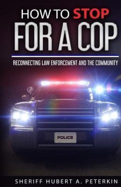 How To Stop For A Cop: Reconnecting Law Enforcement & The Community - Williams, Iris M.
