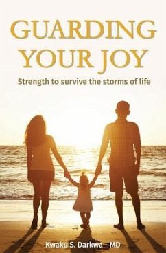 Guarding Your Joy: Strength To Survive The Storms Of Life - Darkwa, Kwaku S.