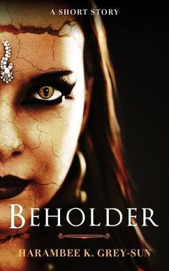 Beholder: A Short Story - Grey-Sun, Harambee K.