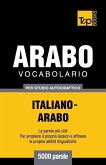 Vocabolario Italiano-Arabo per studio autodidattico - 5000 parole