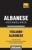 Vocabolario Italiano-Albanese per studio autodidattico - 5000 parole