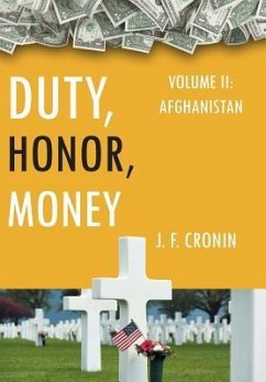 Duty, Honor, Money: Vol. II, Afghanistan - Cronin, J. F.
