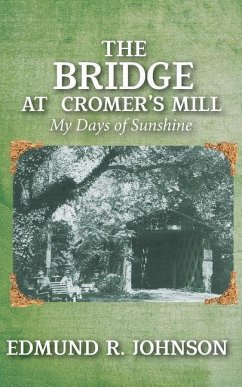 The Bridge at Cromer's Mill: My Days of Sunshine - Johnson, Edmund R.