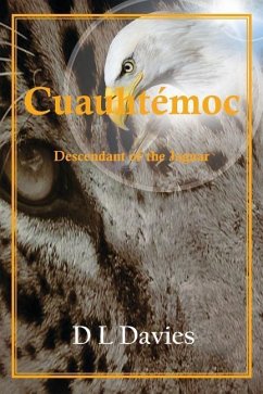 Cuauhtémoc: Descendant of the Jaguar - Davies, D. L.