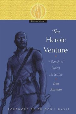 The Heroic Venture: A Parable of Project Leadership - Allsman, Don
