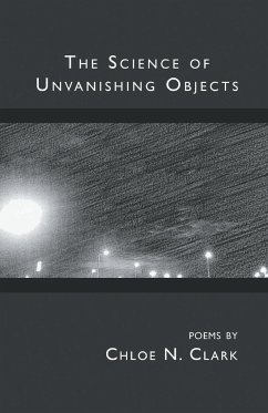 The Science of Unvanishing Objects - Clark, Chloe N.