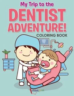 My Trip to the Dentist Adventure! Coloring Book - For Kids, Activibooks