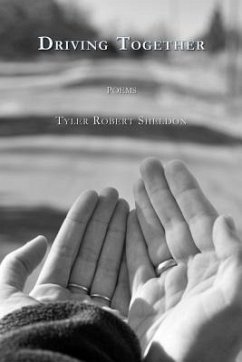 Driving Together: poems - Sheldon, Tyler Robert