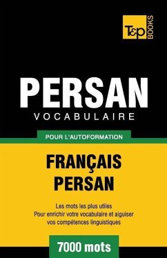 Vocabulaire Français-Persan pour l'autoformation - 7000 mots - Taranov, Andrey