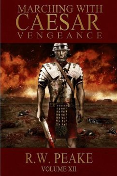 Marching With Caesar: Vengeance - Peake, R. W.