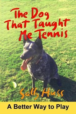 The Dog That Taught Me Tennis - Huss, Sally