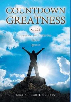 Countdown to Greatness: Greatness Lives Within You Find It Ignite It - Griffin, Michael Carter