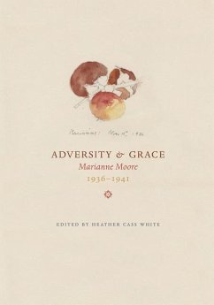 Adversity & Grace: Marianne Moore 1936-1941 - Moore, Marianne