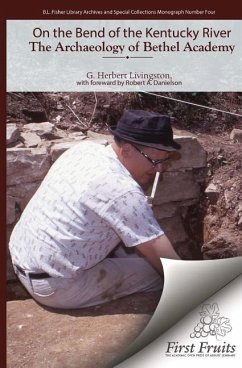 On the Bend of the Kentucky River The Archaeology of Bethel Academy - Danielson, Robert A.; Livingston, G. Herbert