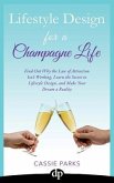 Lifestyle Design for a Champagne Life: Find Out Why the Law of Attraction Isn't Working, Learn the Secret to Lifestyle Design, and Make Your Dream a R
