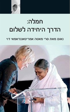 Compassion, The Only Way To Peace - Sri Mata Amritanandamayi Devi; Amma