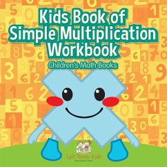 Kids Book of Simple Multiplication Workbook Children's Math Books - Kids, Left Brain