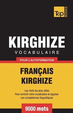 Vocabulaire Français-Kirghize pour l'autoformation - 9000 mots - Taranov, Andrey