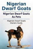 Nigerian Dwarf Goats. Nigerian Dwarf Goats As Pets. Nigerian Dwarf Goats Owners Guide.