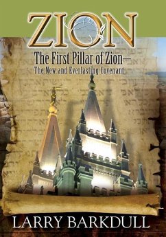 The Pillars of Zion Series - The First Pillar of Zion-The New and Everlasting Covenant (Book 2) - Barkdull, Larry
