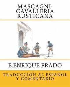 Mascagni: Cavalleria Rusticana: Traduccion al Espanol y Comentarios - Prado, E. Enrique