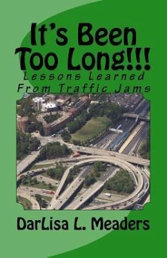 It's Been Too Long!!!: Lessons Learned From Traffic Jams - Meaders, Darlisa L.