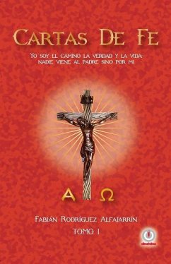 Cartas de Fe: Yo soy el camino, la verdad y la vida; nadie viene al Padre sino por mi - Rodriguez Alfajarrin, Fabian