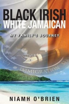 Black Irish White Jamaican: My Family's Journey - Brien, Niamho'