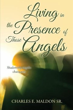 Living in the Presence of Those Angels: Shadowing Angelic Characters - Maldon Sr, Charles E.