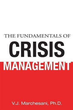 The Fundamentals of Crisis Management - Marchesani, Ph D V J; V J Marchesani Ph D; Marchesani Ph D, V J