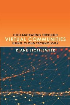 Collaborating Through Virtual Communities Using Cloud Technology - Stottlemyer, Diane