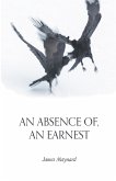 An Absence of, An Earnest