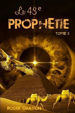 La 43e prophétie (tome II): Les prophéties ancestrales - Gratton, Roger