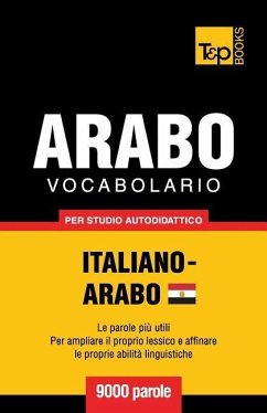 Vocabolario Italiano-Arabo Egiziano per studio autodidattico - 9000 parole - Taranov, Andrey